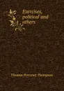 Exercises, political and others - Thomas Perronet Thompson