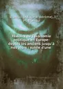 Histoire de l.economie politique en Europe: depuis les anciens jusqu.a nos jours : suivie d.une . - Adolphe-Jérome Blangy