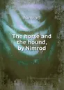 The horse and the hound, by Nimrod - Nimrod