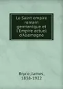 Le Saint empire romain germanique et l.Empire actuel d.Allemagne - Bryce James