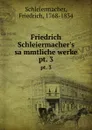 Friedrich Schleiermacher.s sammtliche werke. pt. 3 - Friedrich Schleiermacher