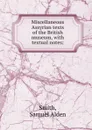 Miscellaneous Assyrian texts of the British museum, with textual notes; - Samuel Alden Smith