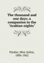 The thousand and one days; a companion to the 