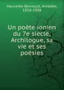 Un poete ionien du 7e siecle; Archilogue, sa vie et ses poesies - Amédée Hauvette-Besnault