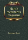 Hunt.s merchants. magazine - Freeman Hunt