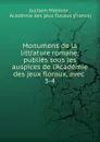 Monumens de la littrature romane: publies sous les auspices de l.Academie des jeux floraux, avec . 3-4 - Guillem Molinier