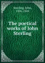 The poetical works of John Sterling - John Sterling