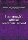 Foxborough.s official centennial record - Mass Foxborough