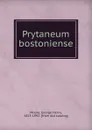 Prytaneum bostoniense - George Henry Moore