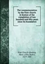 The commemoration by the First church in Boston of the completion of two hundred and fifty years since its foundation - Rufus Ellis