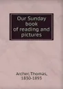 Our Sunday book of reading and pictures - Thomas Archer