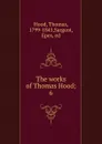 The works of Thomas Hood;. 6 - Thomas Hood
