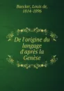 De l.origine du langage d.apres la Genese - Louis de Baecker