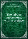 The labour movement, with a preface - L.T. Hobhouse