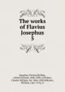 The works of Flavius Josephus. 5 - Flavius Josephus