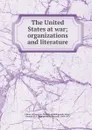 The United States at war; organizations and literature - Herman H. B. Meyer