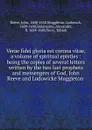 Verae fidei gloria est corona vitae, a volume of spiritual epistles : being the copies of several letters written by the two last prophets and messengers of God, John Reeve and Lodowicke Muggleton . - John Reeve