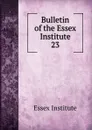 Bulletin of the Essex Institute. 23 - Essex Institute