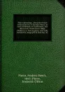 Pierce genealogy : being the record of the posterity of Thomas Pierce, an early inhabitant of Charlestown, and afterwards Charlestown village (Woburn), in New England, with wills, inventories, biographical sketches, etc. - Frederic Beech Pierce