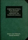 English Sacred Poetry of the Sixteenth, Seventeenth, Eighteenth, and Nineteenth Centuries - Robert Aris Willmott