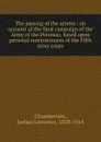 The passing of the armies : an account of the final campaign of the Army of the Potomac, based upon personal reminiscences of the Fifth army corps - Joshua Lawrence Chamberlain