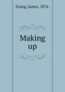 Making up - James Young
