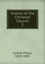 History of the Christian Church. 2 - Philip Schaff
