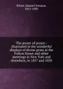 The power of prayer : illustrated in the wonderful displays of divine grace at the Fulton Street and other meetings in New York and elsewhere, in 1857 and 1858 - Samuel Irenaeus Prime