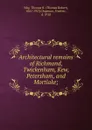 Architectural remains of Richmond, Twickenham, Kew, Petersham, and Mortlake; - Thomas Robert Way