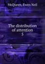 The distribution of attention. 5 - Ewen Neil McQueen