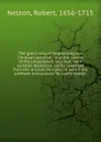 The great duty of frequenting the Christian sacrifice : and the nature of the preparation required : with suitable devotions, partly collected from the ancient liturgies, to which are prefixed instructions for confirmation - Robert Nelson