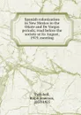 Spanish colonization in New Mexico in the Onate and De Vargas periods; read before the society at its August, 1919, meeting - Ralph Emerson Twitchell