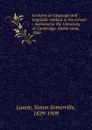 Lectures on language and linguistic method in the school : delivered in the University of Cambridge, Easter term, 1889 - Laurie Simon Somerville