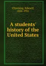 A students. history of the United States - Edward Channing