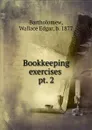 Bookkeeping exercises . pt. 2 - Wallace Edgar Bartholomew