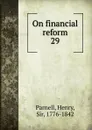 On financial reform. 29 - Henry Parnell