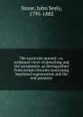 The mysteries opened : or, scriptural views of preaching and the sacraments, as distinguished from certain theories concerning baptismal regeneration and the real presence - John Seely Stone