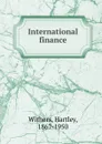 International finance - Hartley Withers
