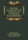 Selections from Boswell.s Life of Johnson, ed. by Nathaniel Horton Batchelder - James Boswell