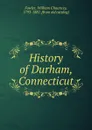 History of Durham, Connecticut - William Chauncey Fowler
