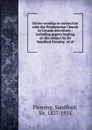 Divine worship in connection with the Presbyterian Church in Canada microform : including papers bearing on the subject by Sir Sandford Fleming . et al. - Sandford Fleming