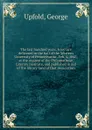 The last hundred years. A lecture delivered in the hall of the Western University of Pennsylvania . Feb. 4, 1845, at the request of the Philomathean Literary Institute, and published in aid of the library fund of that association - George Upfold