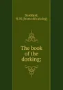 The book of the dorking; - H.H. Stoddard