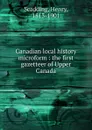 Canadian local history microform : the first gazetteer of Upper Canada - Henry Scadding