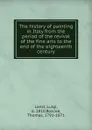 The history of painting in Italy from the period of the revival of the fine arts to the end of the eighteenth century - Luigi Lanzi