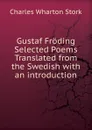 Gustaf Froding Selected Poems Translated from the Swedish with an introduction - Charles Wharton Stork