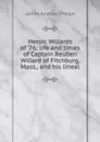 Heroic Willards of .76; life and times of Captain Reuben Willard of Fitchburg, Mass., and his lineal - James Andrew Phelps