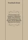 Protestantism and Progress; A Historical Study of the Relation of Protestantism to the Modern World (Bibliolife Reproduction Series) - Troeltsch Ernst