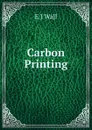 Carbon Printing - E J Wall