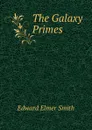 The Galaxy Primes - Edward Elmer Smith